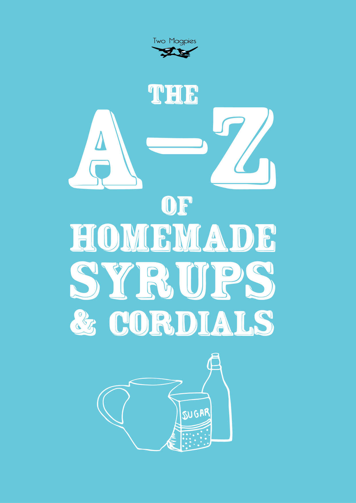 The A-Z of Homemade Syrups and Cordials - image 1