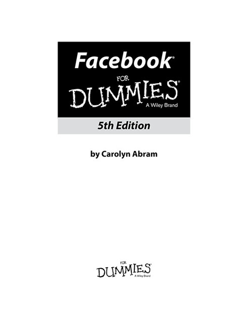 Facebook For Dummies 5th Edition Published by John Wiley Sons Inc 111 - photo 1