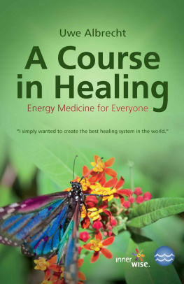 Albrecht - A Course in Healing: Energy Medicine for Everyone