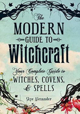 Alexander - The Modern Guide to Witchcraft : Your Complete Guide to Witches, Covens, and Spells