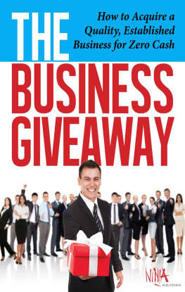 Allen - The Business Giveaway: How To Acquire A Quality, Established Business For Zero Cash: Veteran Business Acquirer Reveals Secret� Formula For The First Time