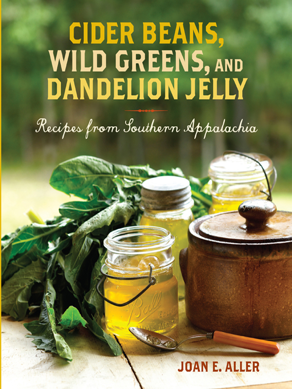 CIDER BEANS WILD GREENS AND DANDELION JELLY T here are many cookbooks - photo 1