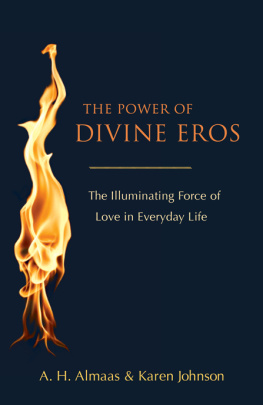 Almaas A H - The Power of Divine Eros: The Illuminating Force of Love in Everyday Life