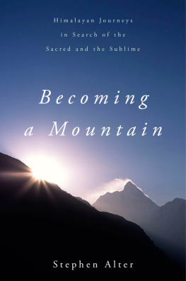 Alter Becoming a mountain : Himalayan journeys in search of the sacred and the sublime