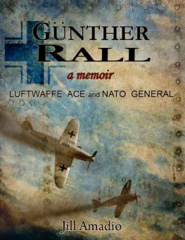 Rall Guenther Guenther Rall : a memoir : Luftwaffe ace and NATO general