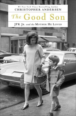 Andersen Christopher P. The good son : JFK Jr. and the mother he loved