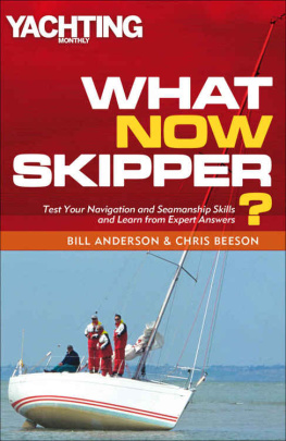 Anderson Bill - What Now Skipper?: Test Your Navigation and Seamanship Skills and Learn from Expert Answers