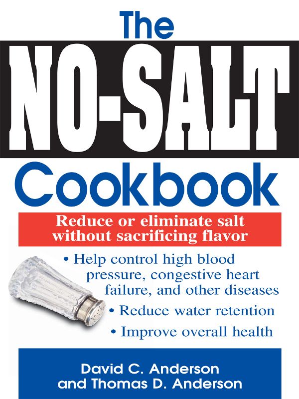 The NO-SALT Cookbook Reduce or eliminate salt without sacrificing flavor - photo 1