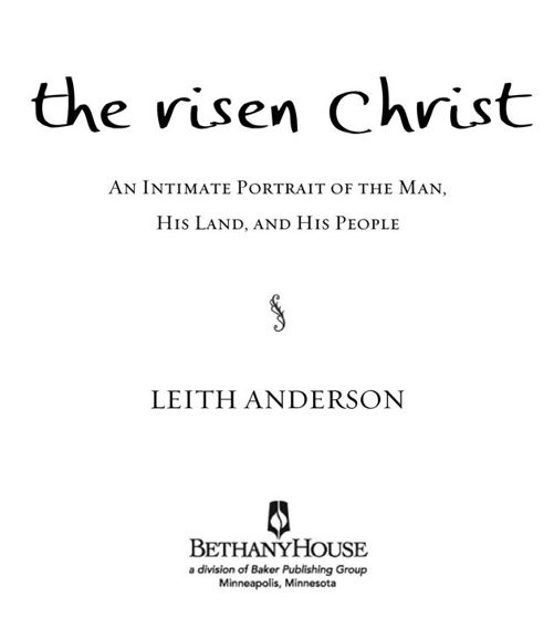 The Risen Christ Copyright 2005 Leith Anderson The material in this ebook is - photo 1