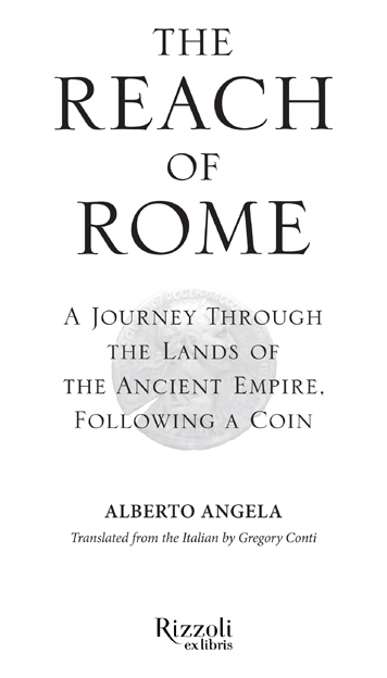 INTERNATIONAL PRAISE FOR ALBERTO ANGELA S A Day in the Life of the Roman - photo 2