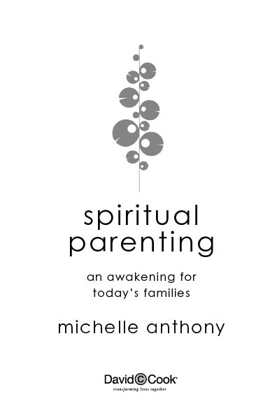 SPIRITUAL PARENTING Published by David C Cook 4050 Lee Vance View - photo 2