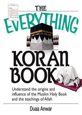 Anwar - The everything Koran book : understanding the origins and influence of the Muslim holy book and the teachings of Allah