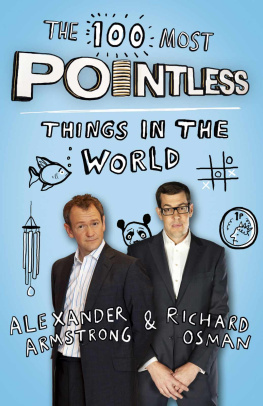 Armstrong Alexander The 100 Most Pointless Things in the World: A pointless book written by the presenters of the hit BBC 1 TV show