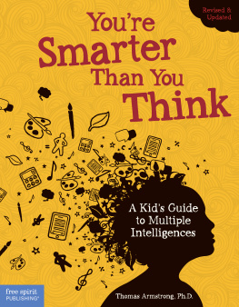 Armstrong Thomas - Youre smarter than you think : a kids guide to multiple intelligences