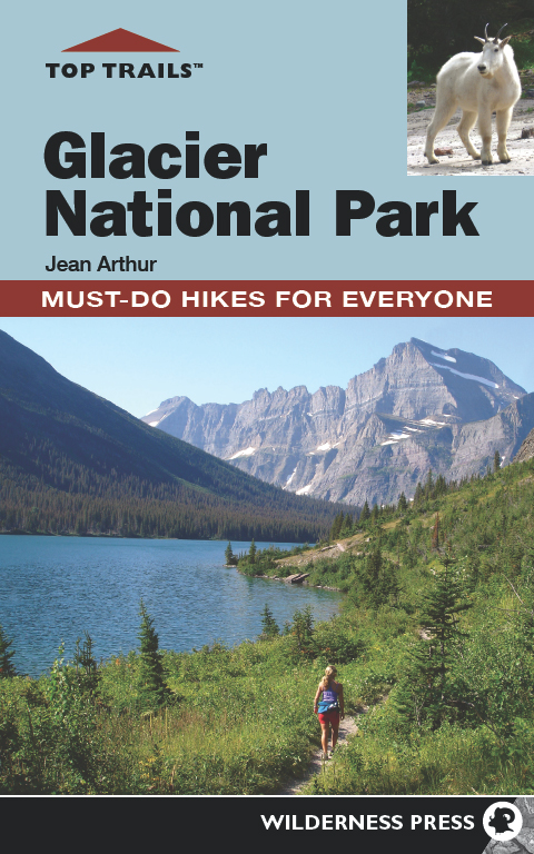 Top Trails Glacier National Park Must-Do Hikes for Everyone First edition 2014 - photo 1