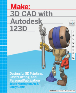 Au Jesse Harrington - 3D CAD with Autodesk 123D : designing for 3D printing, laser cutting, and personal fabrication