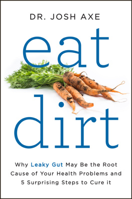 Axe Eat dirt : why leaky gut may be the root cause of your health problems and 5 surprising steps to cure it