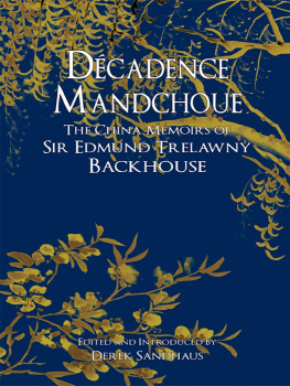 Backhouse Edmund Décadence Mandchoue : the China memoirs of Sir Edmund Trelawny Backhouse