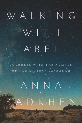 Badkhen Walking with Abel : Journeys with the Nomads of the African Savannah