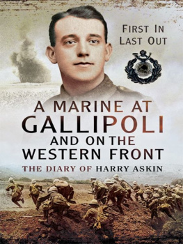 Askin Harry A Marine at Gallipoli and on The Western Front: First In, Last Out - The Diary of Harry Askin