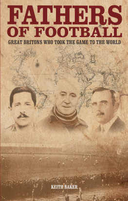 Baker - Fathers of football : great Britons who took the game to the world