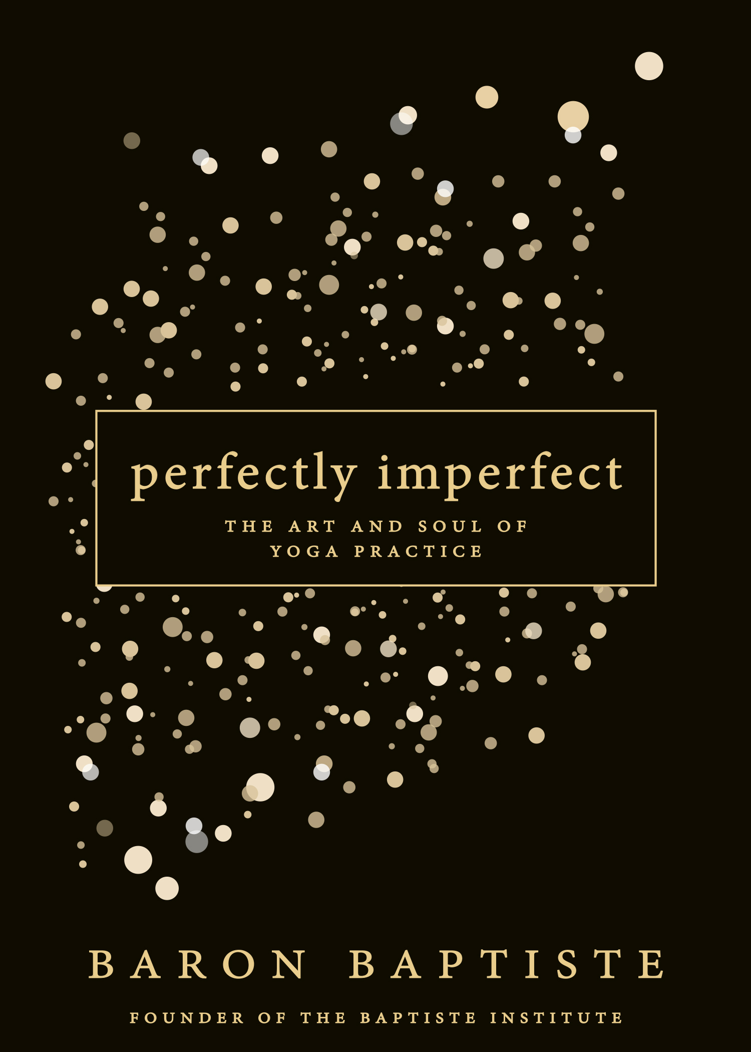 Praise for perfectly imperfect Baron says exactly what our spirits need to - photo 1