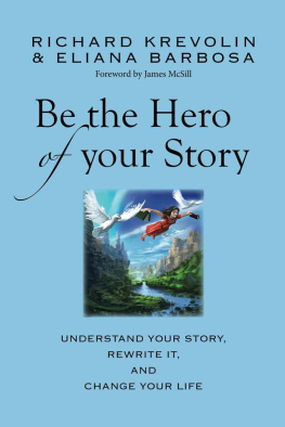 Barbosa Eliana Be the Hero of Your Story: Understand your story, rewrite it & change your life!