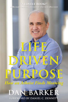 Dan Barker Life Driven Purpose: How an Atheist Finds Meaning