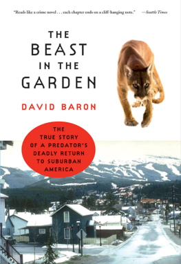 Baron - The Beast in the Garden: The True Story of a Predators Deadly Return to Suburban America