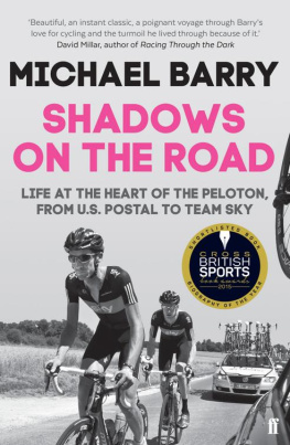 Barry Shadows on the Road: Life at the Heart of the Peloton, from US Postal to Team Sky