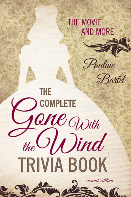 Bartel The Complete Gone With the Wind Trivia Book: The Movie and More, 2nd Edition