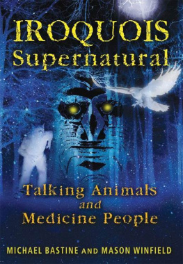 Bastine Michael Iroquois Supernatural: Talking Animals and Medicine People