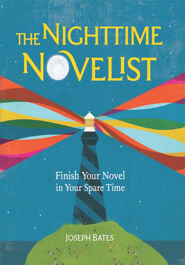 THE NIGHTTIME NOVELIST Finish Your Novel in Your Spare Time J OSEPH B ATES - photo 1