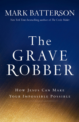 Batterson The Grave Robber: How Jesus Can Make Your Impossible Possible