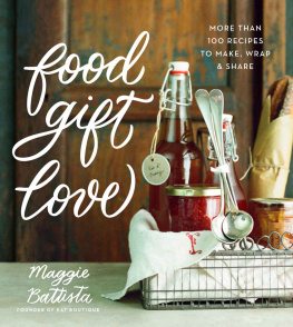 Battista - Food Gift Love: More than 100 Recipes to Make, Wrap, and Share