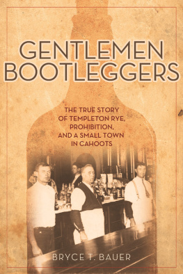 Bauer - Gentlemen Bootleggers: The True Story of Templeton Rye, Prohibition, and a Small Town in Cahoots