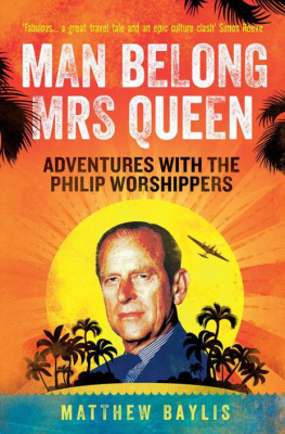 Baylis Man Belong Mrs Queen, Adventures With the Philip Worshippers