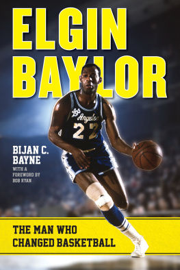 Baylor - The Man Who Changed Basketball Bijan C. Bayne