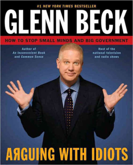 Glenn Beck - Arguing with Idiots: How to Stop Small Minds and Big Government