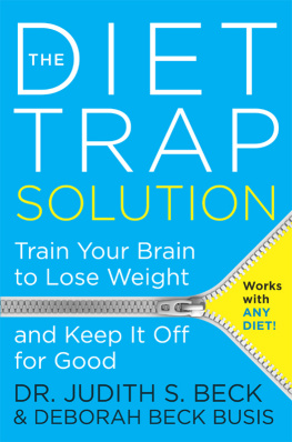 Judith S. The Diet Trap Solution: Train Your Brain to Lose Weight and Keep It Off for Good