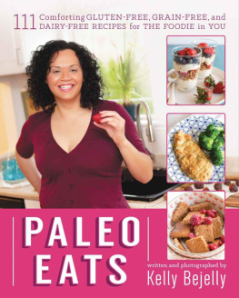 Bejelly Paleo Eats: 111 Comforting Gluten-Free, Grain-Free and Dairy-Free Recipes for the Foodie in You