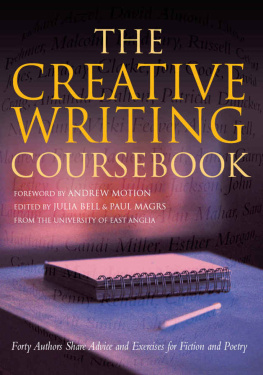 Bell The Creative Writing Coursebook: Forty Authors Share Advice and Exercises for Fiction and Poetry