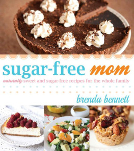 Bennett - Sugar-Free Mom: Naturally Sweet and Sugar-Free Recipes for the Whole Family