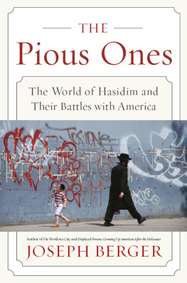 Berger - The Pious Ones: The World of Hasidim and Their Battles with America