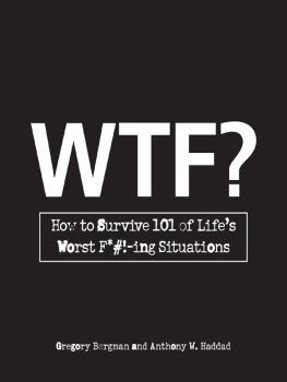 Bergman Gregory - WTF?: How to Survive 101 Of Lifes Worst F*#! -ing Situations