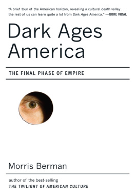 Berman - Dark Ages America: The Final Phase of Empire