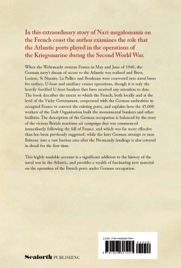 Best Brian - Hitlers Gateway to the Atlantic: German Naval Bases in France 1940-1945 Reporting from the Front: War Reporters during the Great War