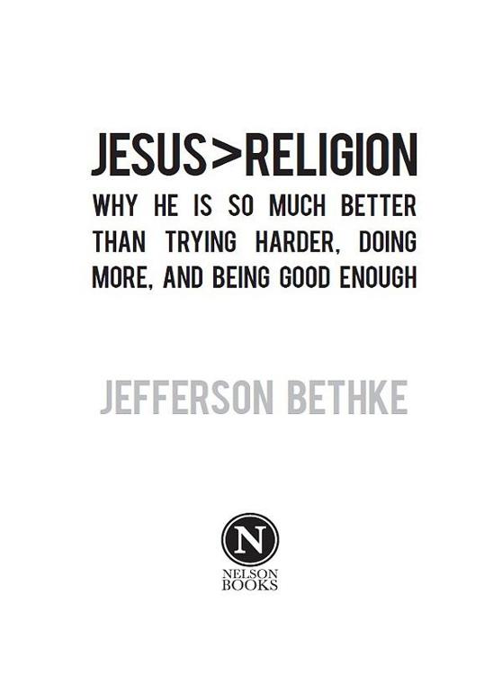 2013 by Jefferson Bethke All rights reserved No portion of this book may be - photo 1