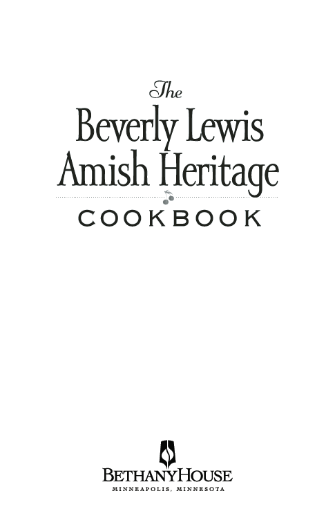 The Beverly Lewis Amish Heritage Cookbook Copyright 2004 Beverly M Lewis - photo 1