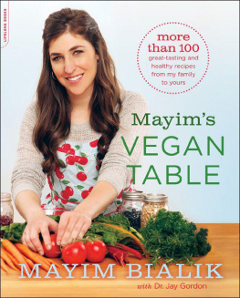 Bialik Mayim - Mayims Vegan Table: More than 100 Great-Tasting and Healthy Recipes from My Family to Yours